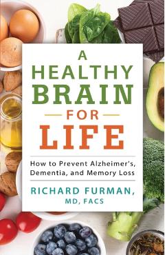 A Healthy Brain for Life: How to Prevent Alzheimer's, Dementia, and Memory Loss - Richard Md Furman