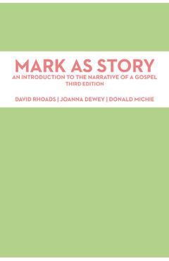 Mark as Story: An Introduction to the Narrative of a Gospel - David Rhoads