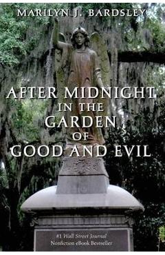 After Midnight in the Garden of Good and Evil - Marilyn J. Bardsley