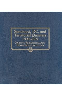 Statehood, DC, and Territorial Quarters 1999-2009: Complete Philadelphia and Denver Mint Collection - Whitman Publishing
