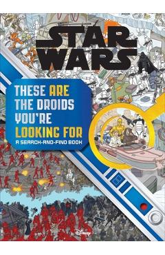 Star Wars Search and Find: These Are the Droids You\'re Looking for - Daniel Wallace