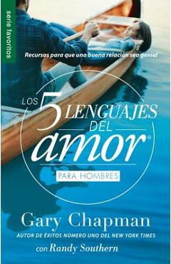 Los 5 Lenguajes del Amor Para Hombres = the Five Love Languages Men\'s Edition: Recursos Para Que Una Buena Relacion Sea Genial - Gary Chapman