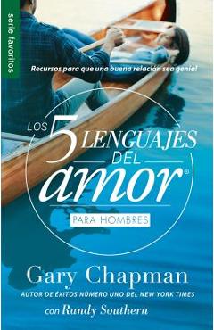 Los 5 lenguajes del amor para hombres = the five love languages men's edition: recursos para que una buena relacion sea genial - gary chapman