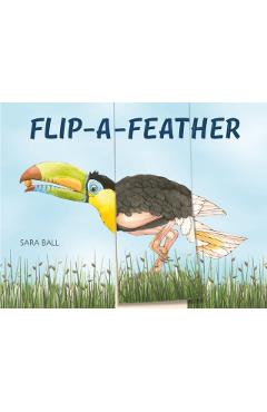 Flip-A-Feather: A Mix-And-Match Board Book - Sara Ball