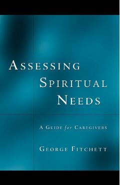 Assessing Spiritual Needs - George Fitchett