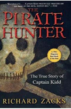 The Pirate Hunter: The True Story of Captain Kidd - Richard Zacks