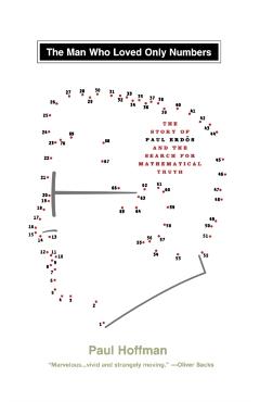 Man Who Loved Only Numbers: The Story of Paul Erdos & the Search for Mathematical - Paul Hoffman