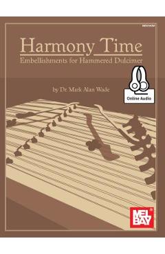Harmony Time: Embellishments for Hammered Dulcimer - Mark Alan Wade