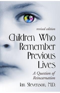 Children Who Remember Previous Lives: A Question of Reincarnation, Rev. Ed. - Ian Stevenson