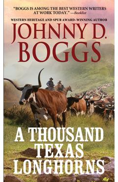 A Thousand Texas Longhorns - Johnny D. Boggs