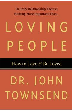 Loving People: How to Love & Be Loved - John Townsend