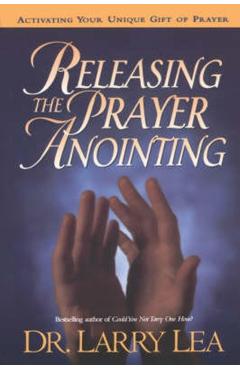 Releasing the Prayer Anointing - Larry Lea