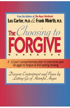 Choosing to Forgive Workbook - Frank Minirth
