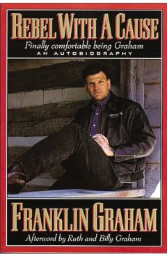 Rebel With a Cause - Franklin Graham
