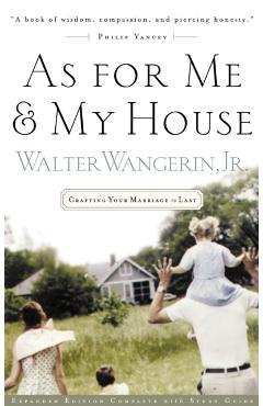 As for Me and My House: Crafting Your Marriage to Last - Walter Wangerin Jr