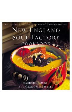 New England Soup Factory Cookbook: More Than 100 Recipes from the Nation\'s Best Purveyor of Fine Soup - Clara Silverstein