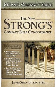 Nelson\'s Compact Series: Compact Bible Concordance - James Strong