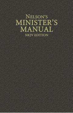 Nelson\'s Minister\'s Manual, NKJV Edition - Thomas Nelson