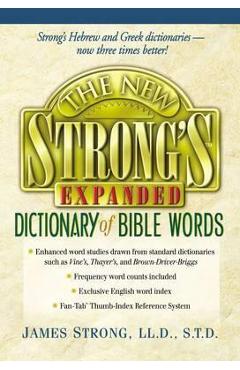 The New Strong\'s Expanded Dictionary of Bible Words - Robert P. Kendall