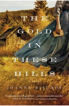 The Gold in These Hills - Joanne Bischof