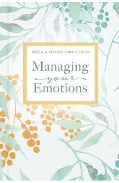 Managing Your Emotions - Zondervan