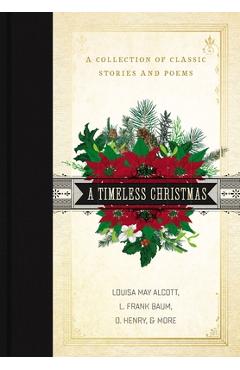 A Timeless Christmas: A Collection of Classic Stories and Poems - Louisa May Alcott