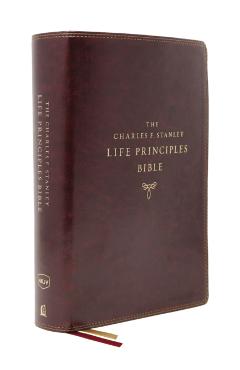 Nkjv, Charles F. Stanley Life Principles Bible, 2nd Edition, Leathersoft, Burgundy, Comfort Print: Growing in Knowledge and Understanding of God Throu - Charles F. Stanley