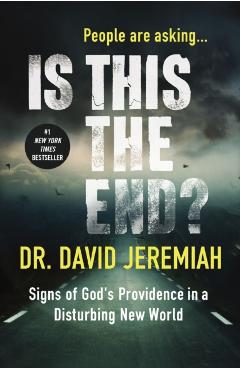 Is This the End? (with Bonus Content): Signs of God's Providence in a Disturbing New World - David Jeremiah