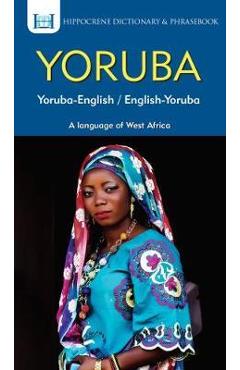 Yoruba-English/ English-Yoruba Dictionary & Phrasebook - Clement Odoje
