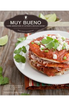 Muy Bueno: Three Generations of Authentic Mexican Flavor - Yvette Marquez-sharpnack