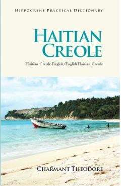 Haitian Creole Practical Dictionary: Haitian Creole-English/English-Haitian Creole - Charmant Theodore