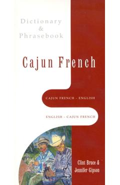 Cajun French-English, English-Cajun French Dictionary & Phrasebook - Jennifer Gipson