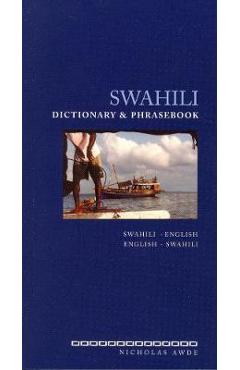 Swahili Dictionary and Phrasebook: Swahili-English/English-Swahili - Nicholas Awde