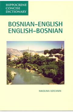 Bosnian-English, English-Bosnian Concise Dictionary - Nikolina Uzicanin