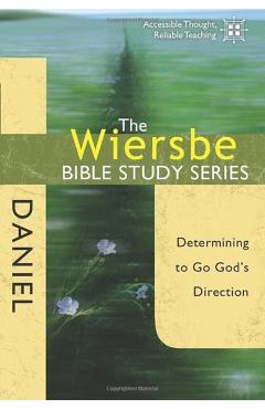 Daniel: Determining to Go God's Direction - Warren W. Wiersbe