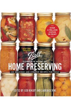 Ball Complete Book of Home Preserving: 400 Delicious and Creative Recipes for Today - Judi Kingry