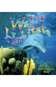Water Habitats - Molly Aloian