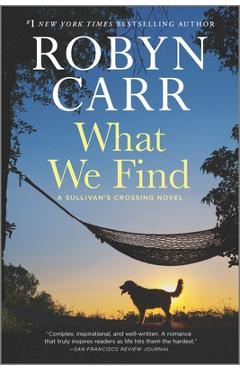 What We Find: A Sullivan\'s Crossing Novel - Robyn Carr