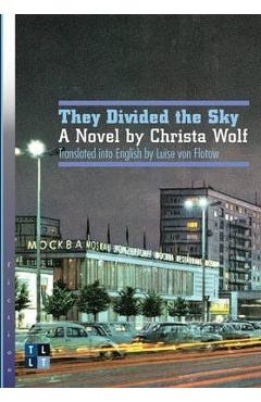 They Divided the Sky: A Novel by Christa Wolf