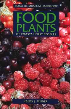 Food Plants of Coastal First Peoples - Nancy J. Turner