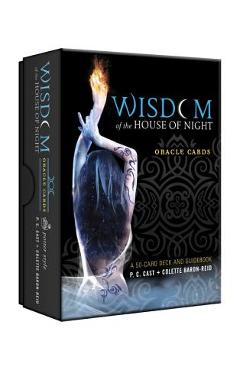 Wisdom of the House of Night Oracle Cards: A 50-Card Deck and Guidebook - P. C. Cast