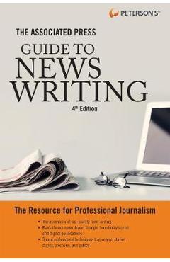 The associated press guide to news writing, 4th edition - peterson's