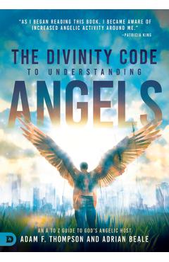 The Divinity Code to Understanding Angels: An A to Z Guide to God\'s Angelic Host - Adam Thompson