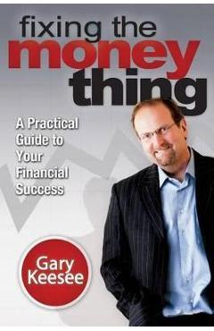 Fixing the Money Thing - Gary Keesee