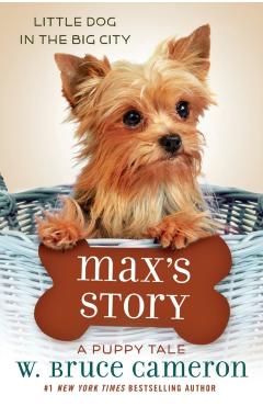 Max's Story: A Puppy Tale - W. Bruce Cameron