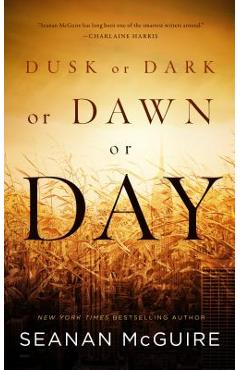 Dusk or Dark or Dawn or Day - Seanan Mcguire