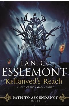 Kellanved's Reach: Path to Ascendancy, Book 3 (a Novel of the Malazan Empire) - Ian C. Esslemont