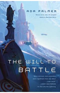 The Will to Battle: Book 3 of Terra Ignota - Ada Palmer