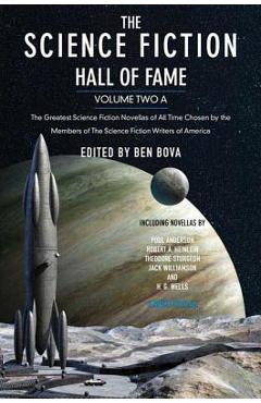 The Science Fiction Hall of Fame, Volume Two A: The Greatest Science Fiction Novellas of All Time Chosen by the Members of the Science Fiction Writers - Ben Bova