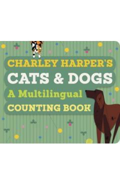 Charley Harper's Cats and Dogs: A Multilingual Counting Book